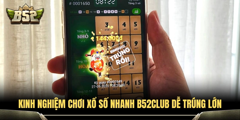Xổ Số Nhanh B52Club - Cách Chơi Chi Tiết Dễ Trúng Lớn 4 Bí quyết soi cầu xổ số nhanh B52Club chuẩn xác từ cao thủ